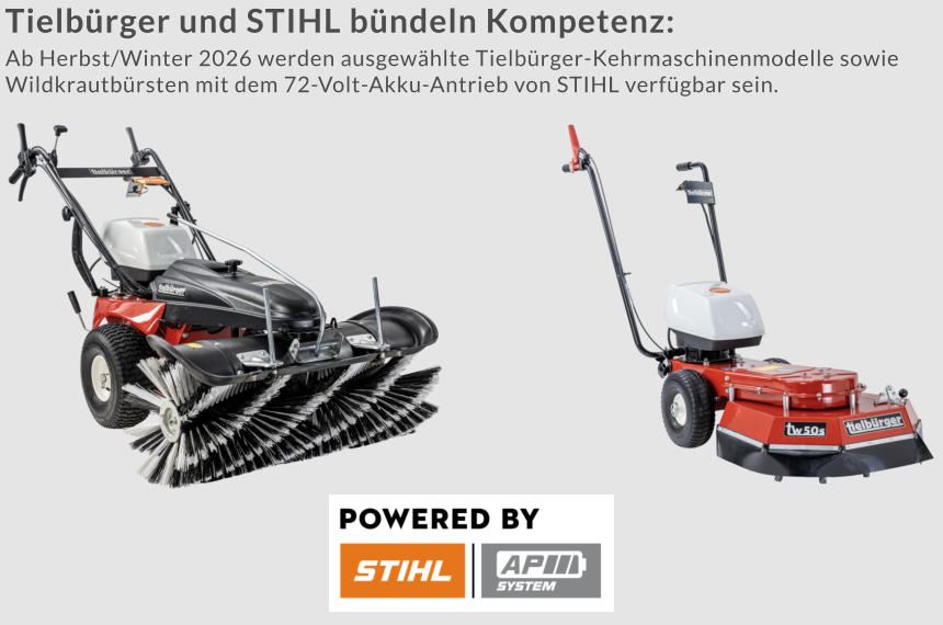 Ab Herbst/Winter 2026 werden ausgewählte Tielbürger-Kehrmaschinenmodelle sowie Wildkrautbürsten mit dem 72-Volt-Akku-Antrieb von STIHL verfügbar sein. Tielbürger und STIHL bündeln Kompetenz: